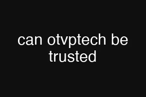 can otvptech be trusted
