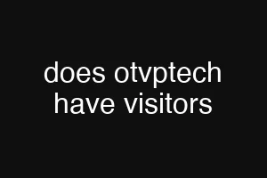 does otvptech have visitors