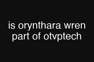 is orynthara wren part of otvptech