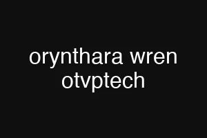 orynthara wren otvptech