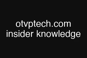 otvptech.com insider knowledge